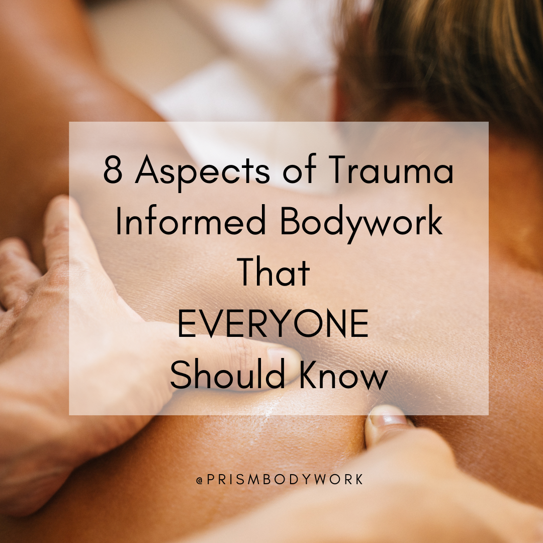 8 Aspects of Trauma Informed Bodywork That EVERYONE Should Know Prism